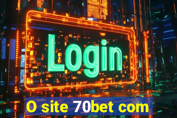 O site 70bet com